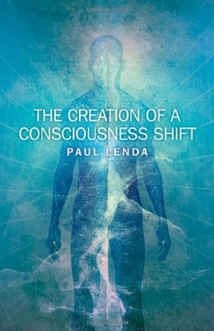 The Creation of a Consciousness Shift