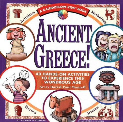 Ancient Greece!: 40 Hands-On Activities to Experience This Wondrous Age (Kaleidoscope Kids Books)