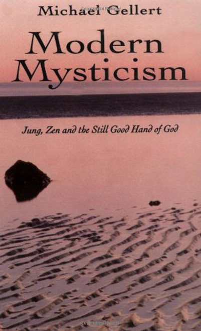 Modern Mysticism: Jung, Zen and the Still Good Hand of God