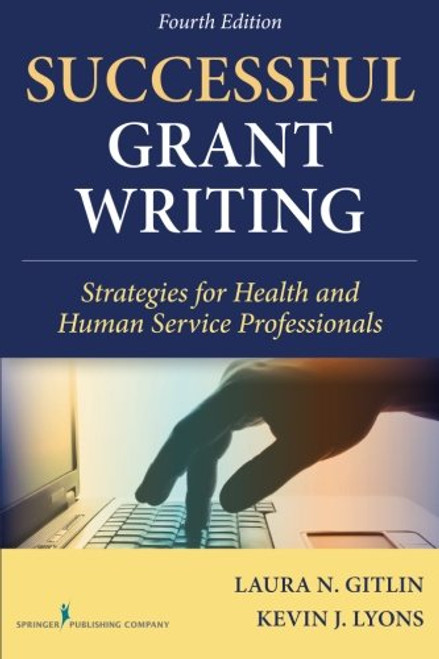 Successful Grant Writing, 4th Edition: Strategies for Health and Human Service Professionals (Gitlin, Successful Grant Writing)