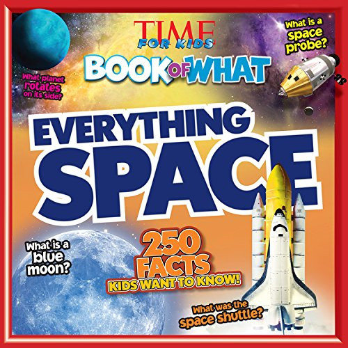 Everything Space  (TIME for Kids Big Book of WHAT) (TIME for Kids Book of WHAT)