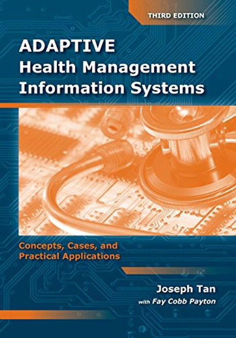 Adaptive Health Management Information Systems: Concepts, Cases,  &  Practical Applications