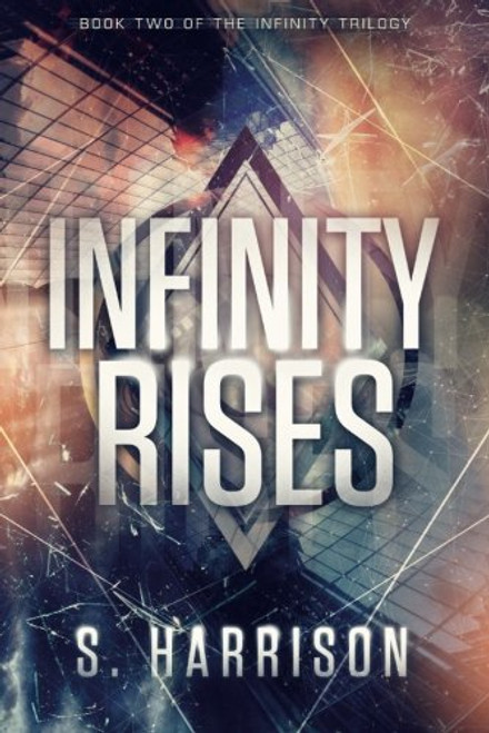 Infinity Rises (The Infinity Trilogy)