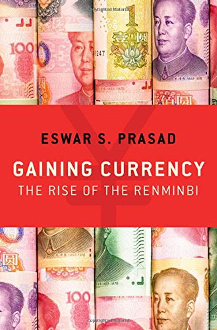 Gaining Currency: The Rise of the Renminbi