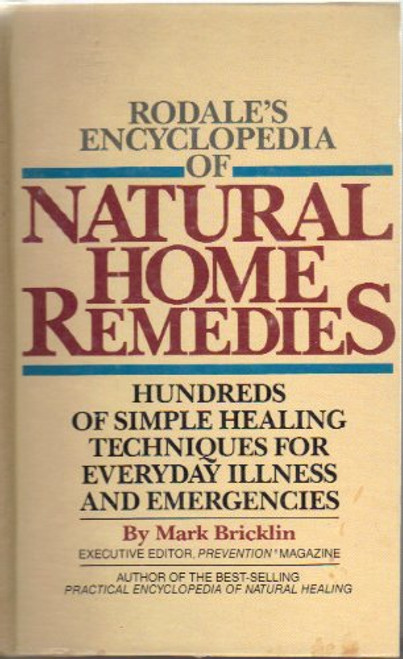 Rodale's Encyclopedia of Natural Home Remedies:  Hundreds of Simple Healing Techniques for Everyday Illness and Emergencies