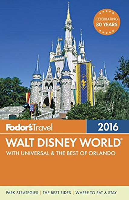 Fodor's Walt Disney World 2016: With Universal & the Best of Orlando (Full-color Travel Guide)