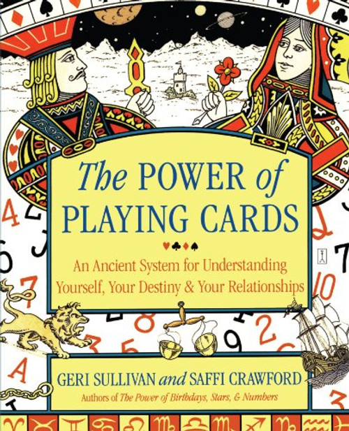 The Power of Playing Cards: An Ancient System for Understanding Yourself, Your Destiny, & Your Relationships