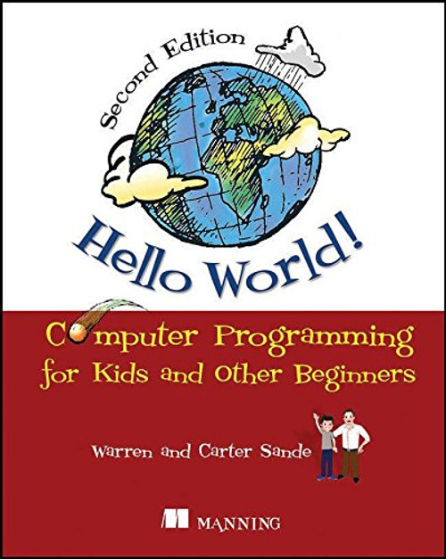 Hello World!: Computer Programming for Kids and Other Beginners