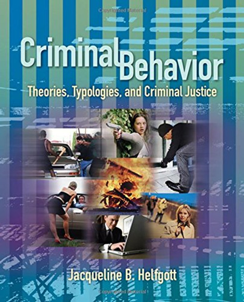 Criminal Behavior: Theories, Typologies and Criminal Justice