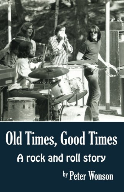 Old Times, Good Times: A Rock and Roll Story