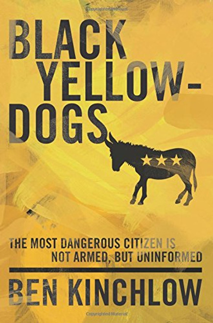 Black Yellowdogs: The Most Dangerous Citizen Is Not Armed, But Uninformed