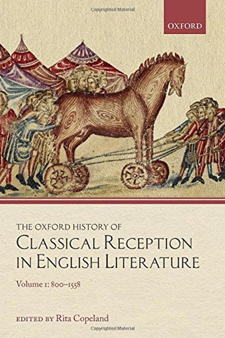 The Oxford History of Classical Reception in English Literature: 800-1558