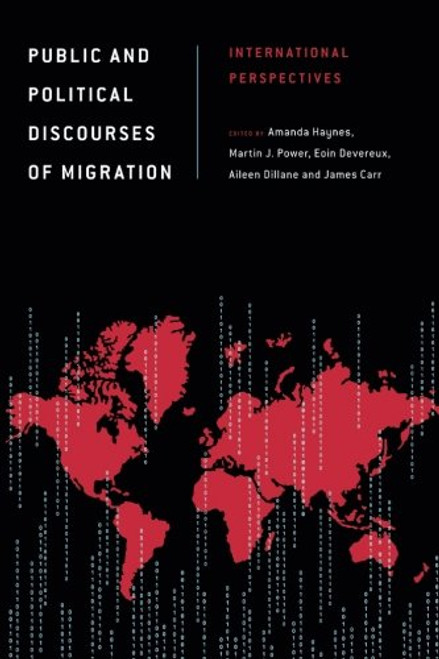 Public and Political Discourses of Migration: International Perspectives (Discourse, Power and Society)