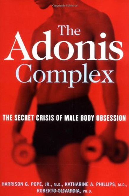 The Adonis Complex: The Secret Crisis of Male Body Obsession