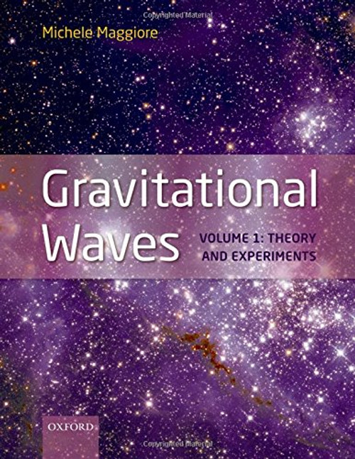 Gravitational Waves: Volume 1: Theory and Experiments