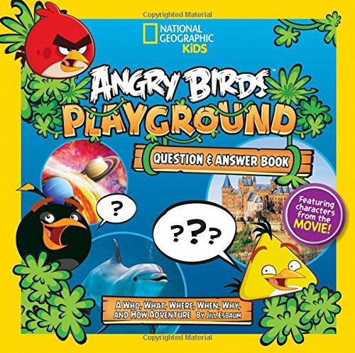 Angry Birds Playground: Question & Answer Book: A Who, What, Where, When, Why, and How Adventure (National Geographic Kids)