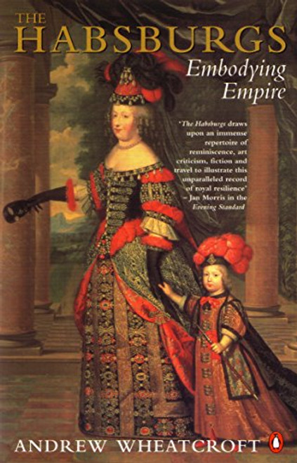 The Habsburgs: Embodying Empire