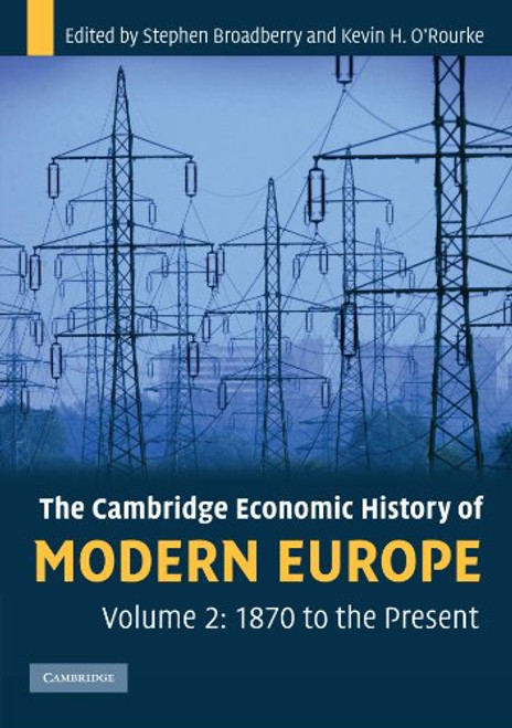 The Cambridge Economic History of Modern Europe: Volume 2, 1870 to the Present