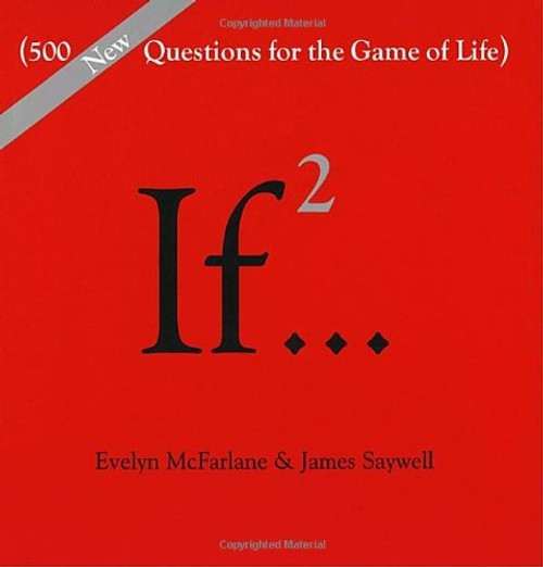 If..., Volume 2: (500 New Questions for the Game of Life)