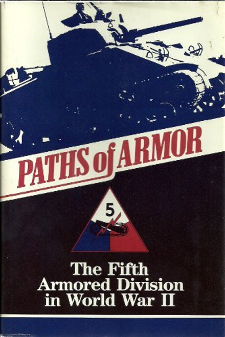 Paths of Armor: The Fifth Armored Division in World War II (Divisional Series, 27th)