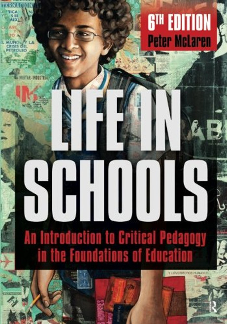 Life in Schools: An Introduction to Critical Pedagogy in the Foundations of Education