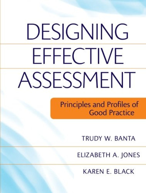 Designing Effective Assessment: Principles and Profiles of Good Practice