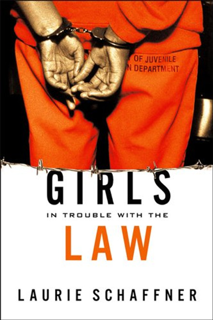 Girls in Trouble with the Law (Rutgers Series in Childhood Studies)