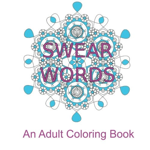 Swear Words: An Adult Coloring Book
