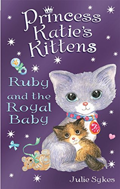 Ruby and the Royal Baby (Princess Katie's Kittens)