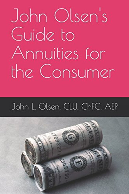 John Olsen's Guide to Annuities for the Consumer