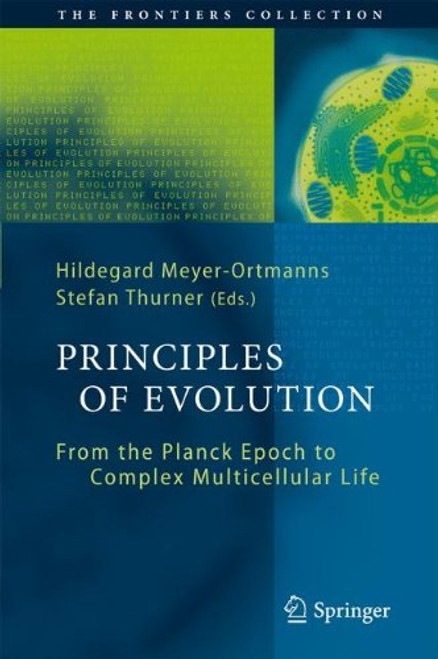 Principles of Evolution: From the Planck Epoch to Complex Multicellular Life (The Frontiers Collection)