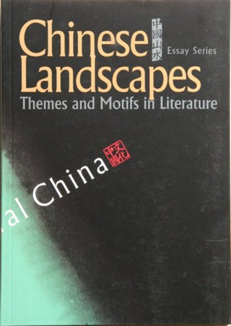 Chinese Landscapes: Themes and Motifs in Literature