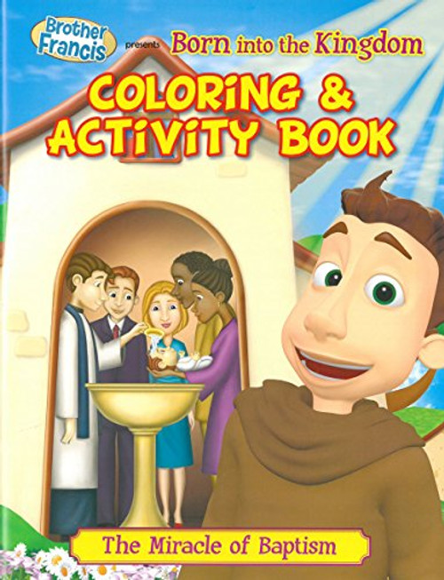 Brother Francis - Born Into the Kingdom Coloring & Activity Book Kingdom heaven - The Kingdom - Light of the World - Children's Songs - The Grace of god Family - Baptism - Sacrament - Soft Cover
