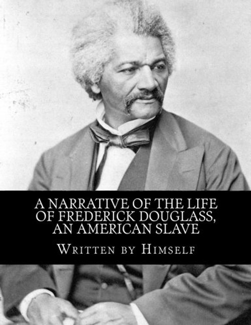 A Narrative of the Life of Frederick Douglass: An American Slave