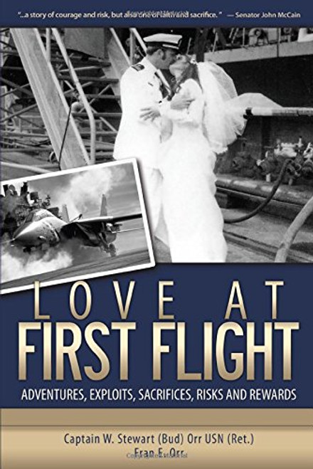Love at First Flight: Adventures, Exploits, Sacrifices, Risks and Rewards