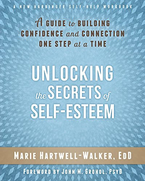 Unlocking the Secrets of Self-Esteem: A Guide to Building Confidence and Connection One Step at a Time