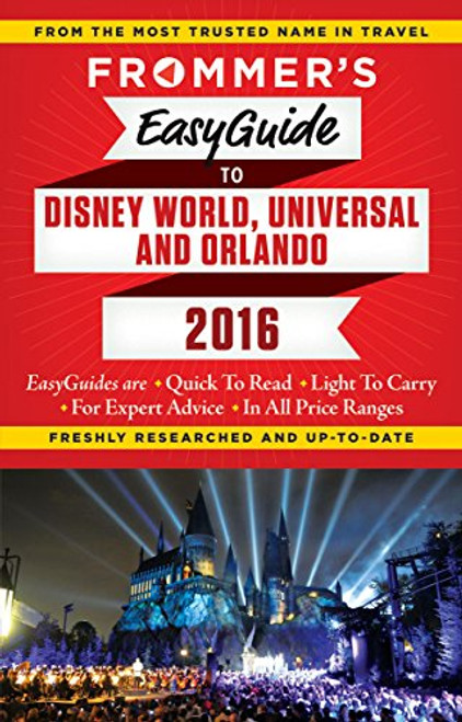 Frommer's EasyGuide to Disney World, Universal and Orlando 2016 (Easy Guides)