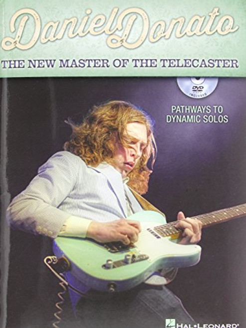 Daniel Donato - The New Master Of The Telecaster: Pathways To Dynamic Solos (Book/Dvd)