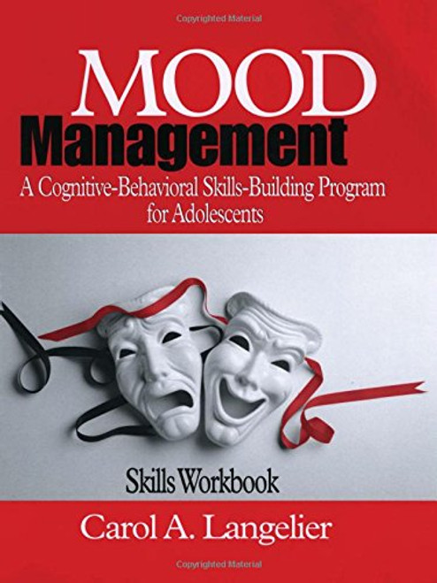Mood Management: A Cognitive-Behavioral Skills-Building Program for Adolescents; Skills Workbook