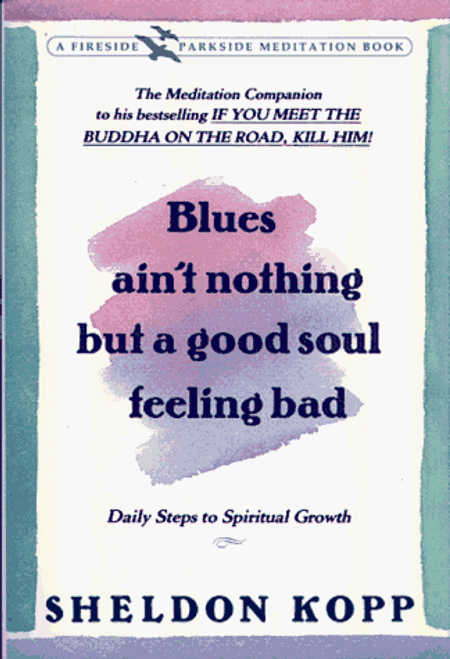 Blues Ain't Nothing But a Good Soul Feeling Bad: Daily Steps to Spiritual Growth (Fireside / Parkside Recovery Book)