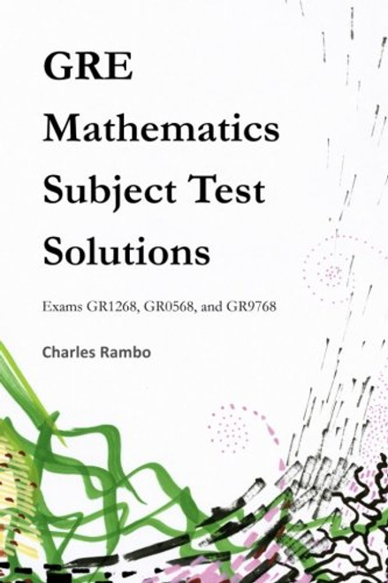 GRE Mathematics Subject Test Solutions: Exams GR1268, GR0568, and GR9768
