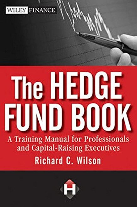 The Hedge Fund Book: A Training Manual for Professionals and Capital-Raising Executives