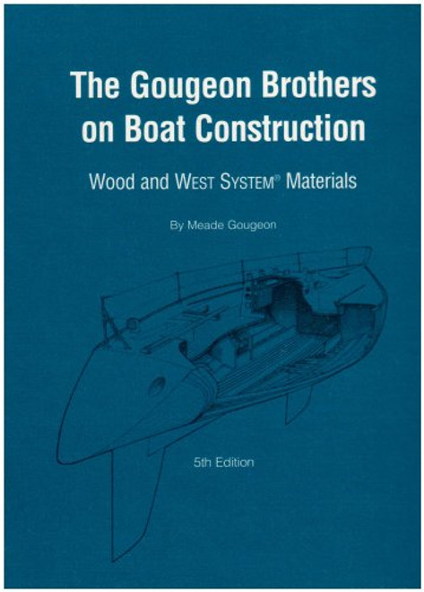 Gougeon Brothers on Boat Construction: Wood and West System Materials