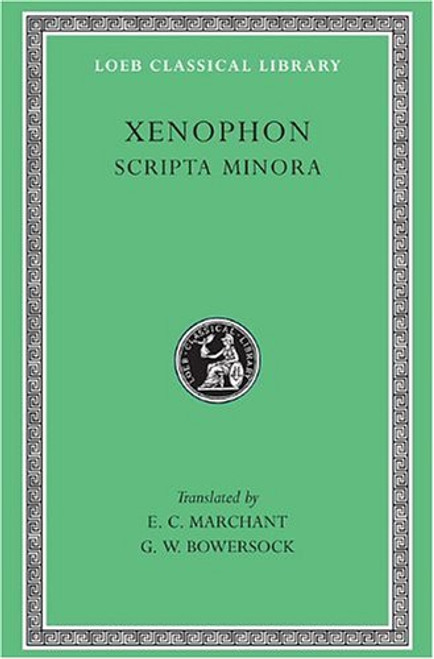 Xenophon VII (Hiero. Agesilaus. Constitution of the Lacedaemonians. Ways and Means. Cavalry Commander. Art of Horsemanship. On Hunting. Constitution of the Athenians) Loeb Classical Library