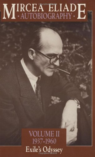 Autobiography, Volume 2: 1937-1960, Exile's Odyssey (Autobiography / Mircea Eliade)