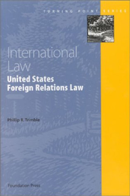International Law: United States Foreign Relations Law (Turning Points Series) (Turning Point Series)