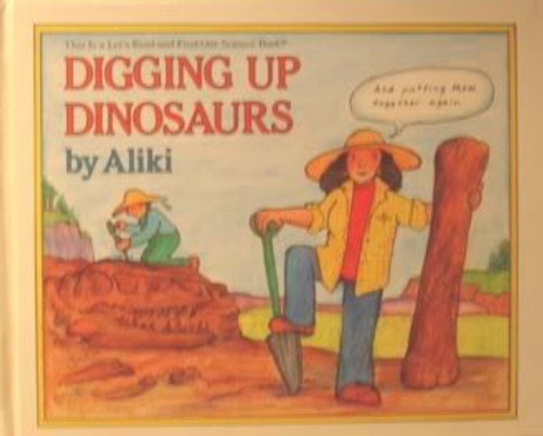 Digging Up Dinosaurs (Let's-read-and-find-out Science)
