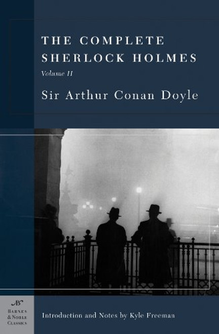 2: The Complete Sherlock Holmes, Volume II (Barnes & Noble Classics Series)
