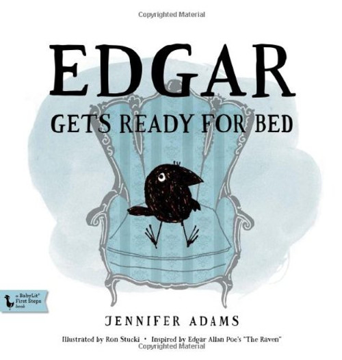 Edgar Gets Ready for Bed: A BabyLit Book: Inspired by Edgar Allan Poe's The Raven (Babylit First Steps)