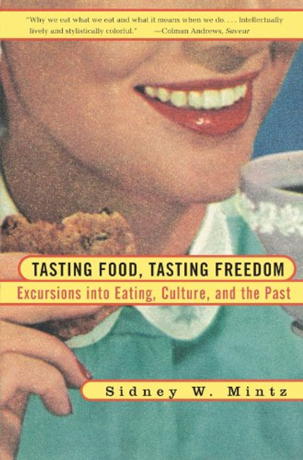 Tasting Food, Tasting Freedom: Excursions into Eating, Power, and the Past